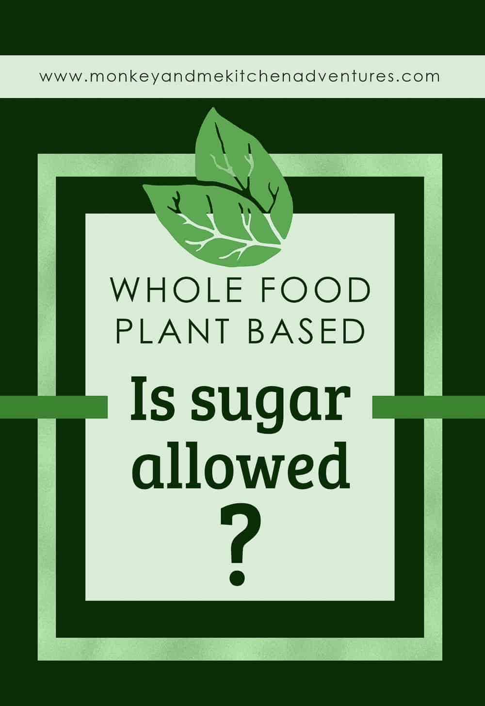 is sugar allowed, whole food plant based, resources