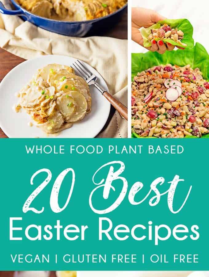 20 Best Easter Recipes, Easter recipes, Holiday recipes, plant based, vegan, vegetarian, whole food plant based, gluten free, recipe, wfpb, healthy, healthy vegan, oil free, no refined sugar, no oil, refined sugar free, dairy free, dinner party, entertaining