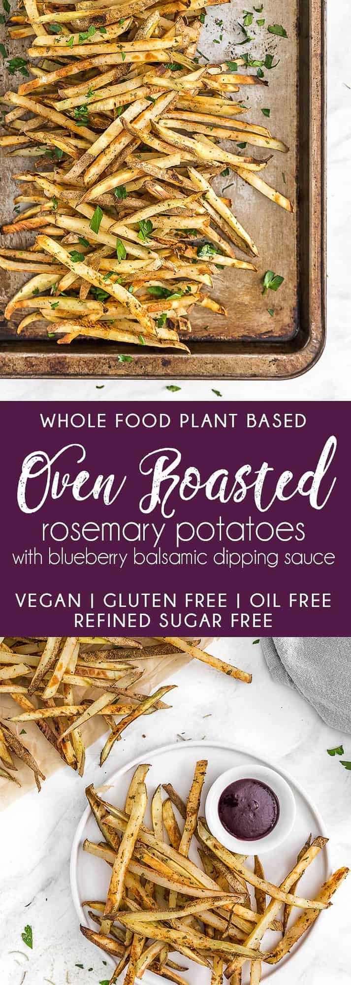 Oven Roasted Rosemary Potatoes with Blueberry Balsamic Dipping Sauce, Vegan sauce, vegan sides, oven roasted potatoes, roasted potatoes, rosemary potatoes, blueberry sauce, plant based side, plant based, vegan, vegetarian, whole food plant based, gluten free, recipe, wfpb, healthy, healthy vegan, oil free, no refined sugar, no oil, refined sugar free, dairy free, dairy, dinner, lunch, healthy recipe, vegan potatoes