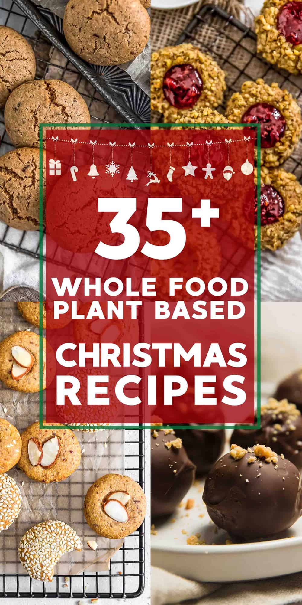 35 Whole Food Plant Based Christmas Recipes with text description