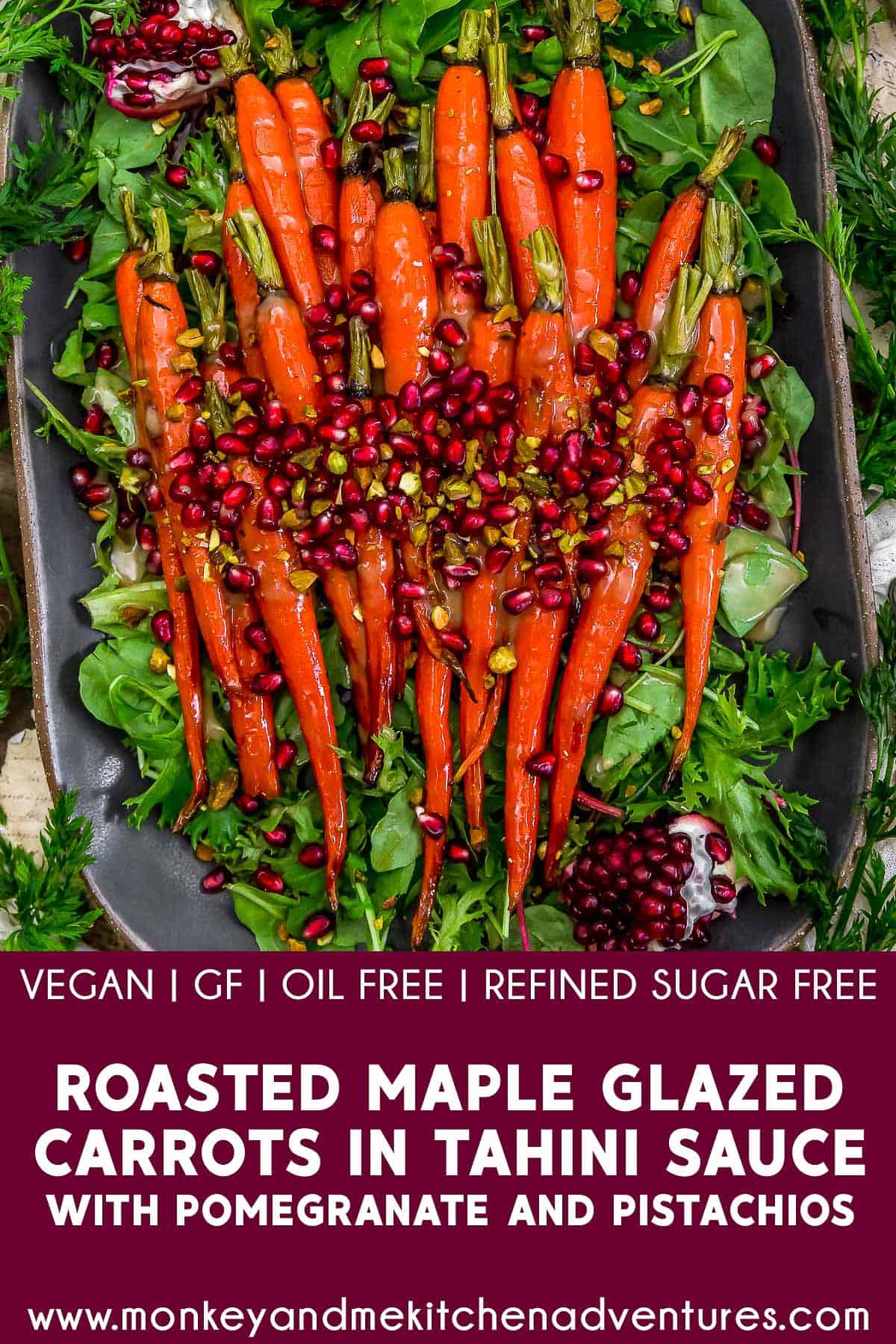 Roasted Maple Glazed Carrots in Tahini Sauce with Pomegranate and Pistachios with text drescirption